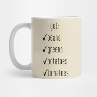 I got beans greens potatoes tomatoes! Mug